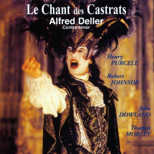 Deller: Le Chant Des Castrats