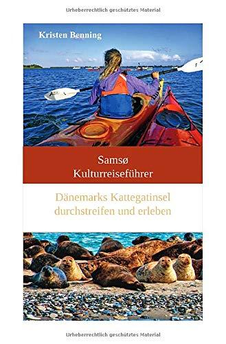 Samsø Kulturreiseführer: Dänemarks Kattegatinsel durchstreifen und erleben