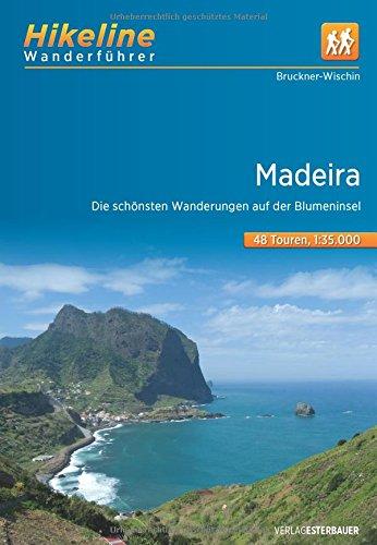 Wanderführer Madeira: Die schönsten Wanderungen auf der Blumeninsel (Hikeline /Wanderführer)