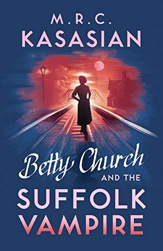 Betty Church and the Suffolk Vampire (A Betty Church Mystery, Band 1)