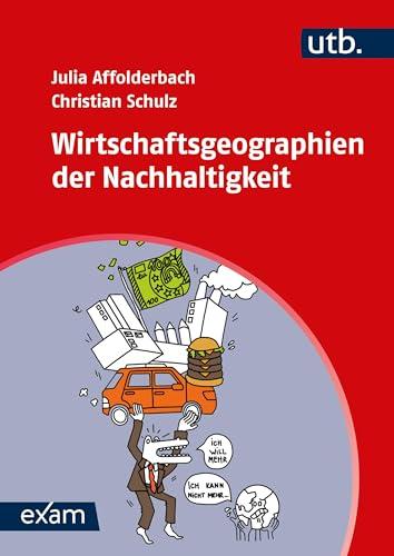 Wirtschaftsgeographien der Nachhaltigkeit (utb exam)