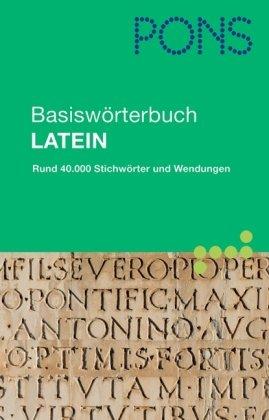 PONS Basiswörterbuch Latein: Latein-Deutsch/Deutsch-Latein. Ca. 40.000 Stichwörter und Wendungen