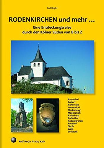 Rodenkirchen und mehr …: Eine Entdeckungsreise durch den Kölner Süden von B bis Z