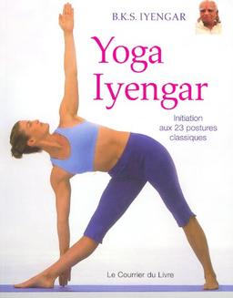 Yoga Iyengar : initiation aux 23 postures classiques