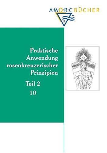 Praktische Anwendung rosenkreuzerischer Prinzipien: Teil 2