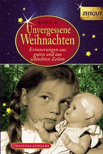 Unvergessene Weihnachten - Band 9. Geschenkband: Zeitzeugen-Erinnerungen aus heiteren und aus schweren Zeiten