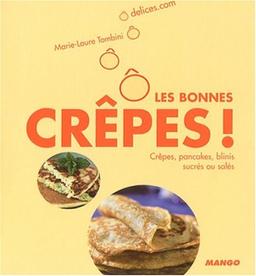 Ô les bonnes crêpes ! : crêpes, pancakes, blinis sucrés ou salés