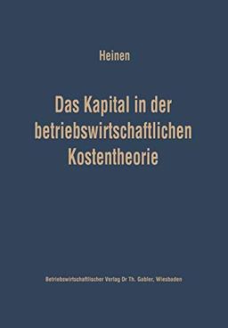 Das Kapital in Der Betriebswirtschaftlichen Kostentheorie (German Edition): Möglichkeiten und Grenzen einer produktions- und kostentheoretischen ... in Forschung und Praxis, 2, Band 2)