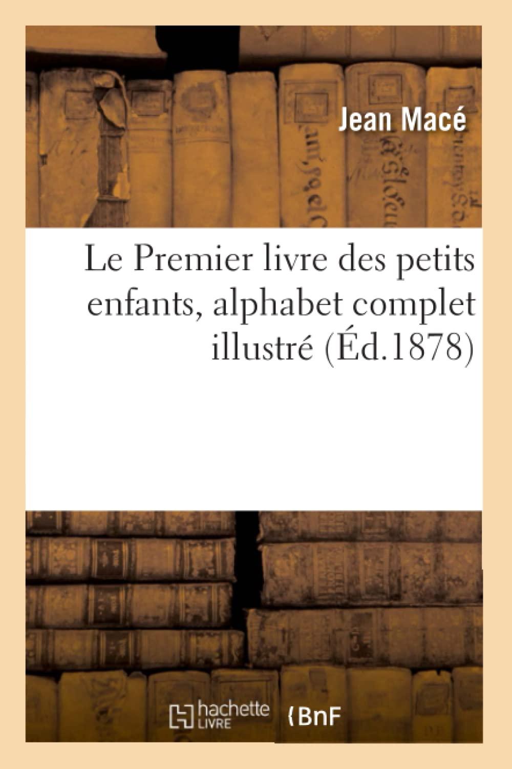 Le Premier livre des petits enfants, alphabet complet illustré (Ed.1878)