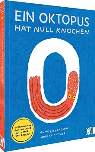 Kinderbuch – Ein Oktopus hat null Knochen: Erstes Zahlen lernen und spielerisch Fakten zu Tieren, dem Körper, dem Alltag und der Welt entdecken. Lernbuch ab 8 Jahren.