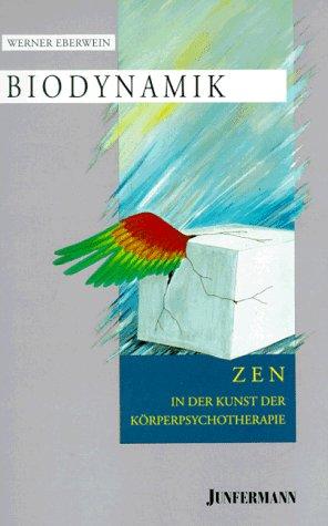 Biodynamik. ZEN in der Kunst der Körperpsychotherapie