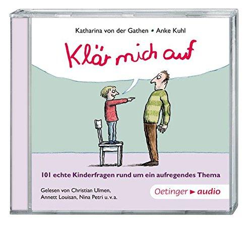 Klär mich auf. 101 echte Kinderfragen rund um ein aufregendes Thema  (CD): Ungekürzte Lesung, ca. 79 min.