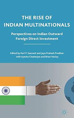 The Rise of Indian Multinationals: Perspectives on Indian Outward Foreign Direct Investment