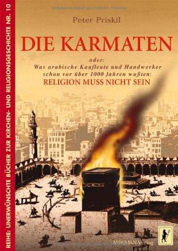 Die Karmaten: Was arabische Kaufleute und Handwerker schon vor über 1000 Jahren wußten: Religion muß nicht sein