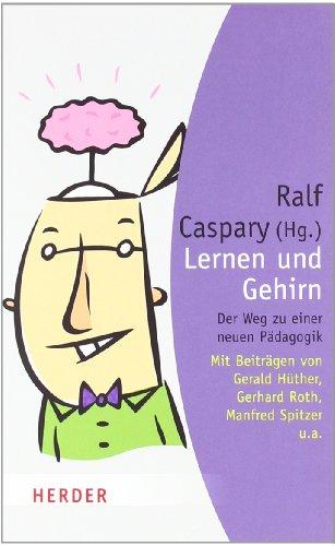 Lernen und Gehirn: Der Weg zu einer neuen Pädagogik (HERDER spektrum)
