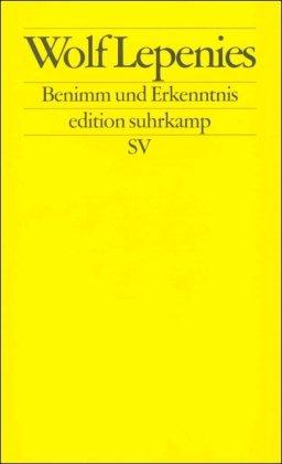 Benimm und Erkenntnis: Über die notwendige Rückkehr der Werte in die Wissenschaften. Die Sozialwissenschaften nach dem Ende der Geschichte. Zwei Vorträge (edition suhrkamp)