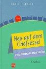 Neu auf dem Chefsessel. Erfolgreich durch die ersten 100 Tage