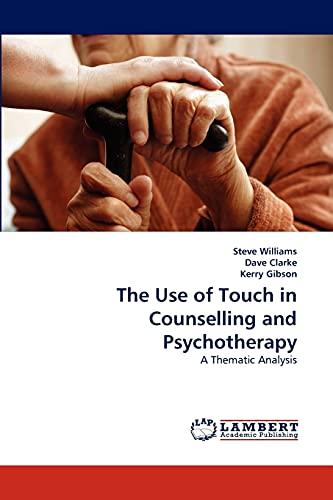 The Use of Touch in Counselling and Psychotherapy: A Thematic Analysis