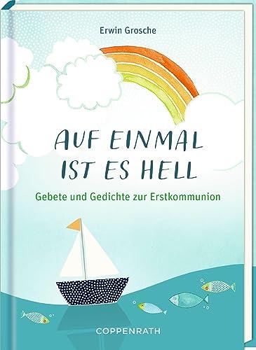 Auf einmal ist es hell: Gebete und Gedichte zur Erstkommunion