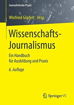 Wissenschafts-Journalismus: Ein Handbuch für Ausbildung und Praxis (Journalistische Praxis)