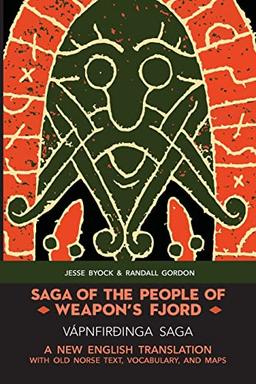 SAGA OF THE PEOPLE OF WEAPON’S FJORD (VÁPNFIRÐINGA SAGA): A NEW ENGLISH BILINGUAL TRANSLATION WITH OLD NORSE TEXT, VOCABULARY, AND MAPS: A New English ... Language Old Norse Icelandic Series, Band 5)