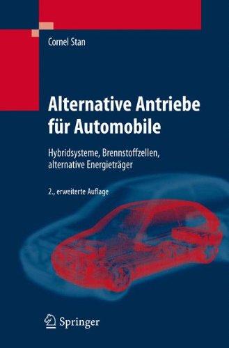 Alternative Antriebe für Automobile: Hybridsysteme, Brennstoffzellen, alternative Energieträger