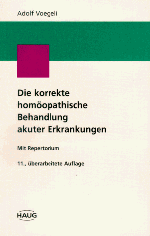 Die korrekte homöopathische Behandlung akuter Erkrankungen. Mit Repertorium