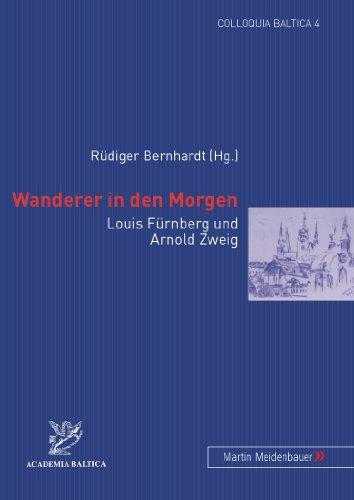 Wanderer in den Morgen: Louis Fürnberg und Arnold Zweig (Colloquia Baltica)