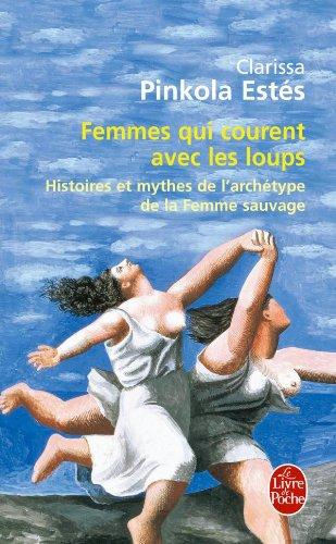 Femmes qui courent avec les loups : histoires et mythes de l'archétype de la femme sauvage