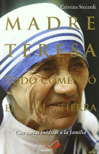 Madre Teresa : todo comenzó en mi tierra : con cartas inéditas a la familia (Caminos, Band 37)