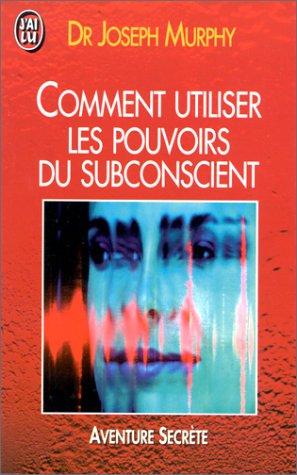 Comment utiliser les pouvoirs du subconscient (Aventure Secrète)