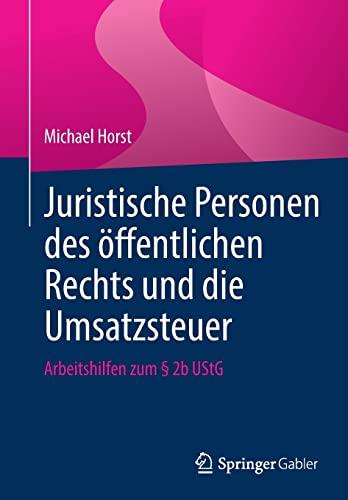 Juristische Personen des öffentlichen Rechts und die Umsatzsteuer: Arbeitshilfen zum § 2b UStG