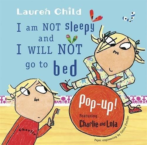 I Am Not Sleepy and I Will Not Go to Bed (Charlie and Lola, Band 2)