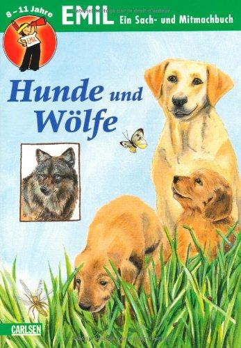 EMiL Sach- und Mitmachbuch: Sach- und Mitmachbuch, Band 22: Hunde und Wölfe