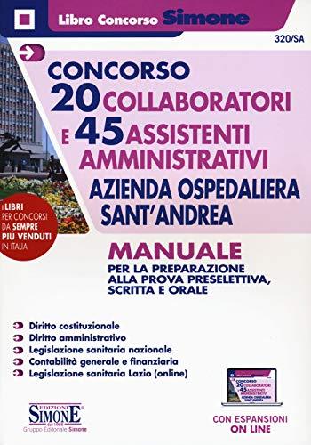 Concorso 20 Collaboratori e 45 Assistenti Amministrativi Azienda ospedaliera Sant'Andrea (Il libro concorso)