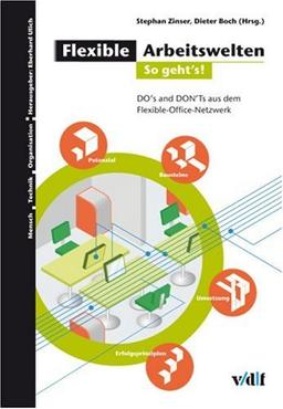 Flexible Arbeitswelten 2 so gehts!: DO's and DONTs aus dem Flexible-Office-Netzwerk (Mensch - Technik - Organisation)