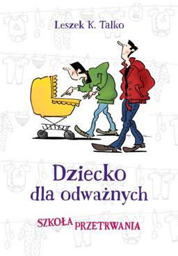 Dziecko dla odważnych: Szkoła przetrwania