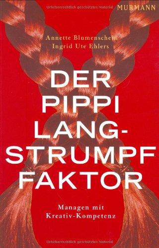 Der Pippi Langstrumpf-Faktor. Managen mit Kreativ-Kompetenz