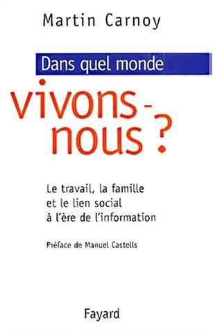 Dans quel monde vivons-nous ? : le travail, la famille et le lien social à l'ère de l'information