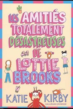 Lottie Brooks. Vol. 2. Les amitiés totalement désastreuses de Lottie Brooks