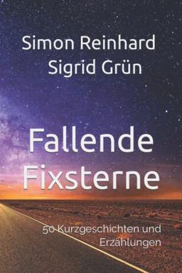 Fallende Fixsterne: 50 Kurzgeschichten und Erzählungen