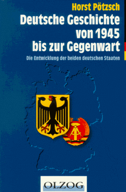 Deutsche Geschichte von 1945 bis zur Gegenwart: Die Entwicklung der beiden deutschen Staaten