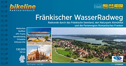 Fränkischer WasserRadweg: Radrunde durch das Fränkische Seenland, den Naturpark Altmühltal und die Ferienregion Romantisches Franken, 1:50.000, 390 ... LiveUpdate (Bikeline Radtourenbücher)