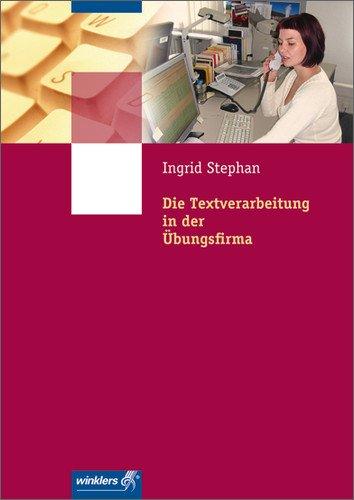 Die Textverarbeitung in der Übungsfirma: Schülerbuch, 2., neu bearbeitete Auflage, 2012