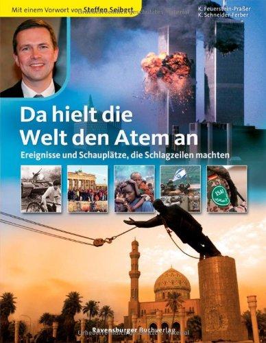 Da hielt die Welt den Atem an: Ereignisse und Schauplätze, die Schlagzeilen machten