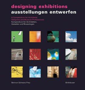 Ausstellungen Entwerfen / Designing Exhibitions: Kompendium für Architekten, Gestalter und Museologen / Compendium for Architects, Designers and Museologists