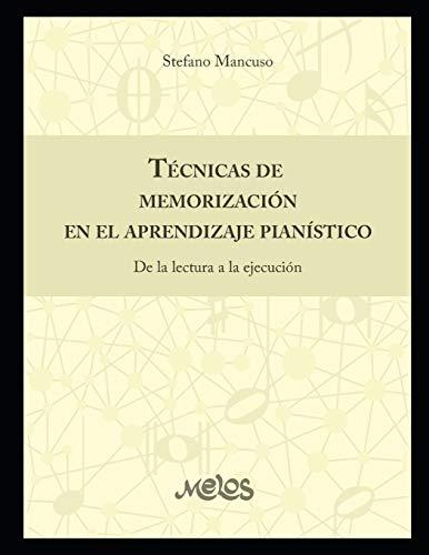 Técnicas de memorización en el aprendizaje pianístico: De la lectura a la ejecución (PIANO, TECNICA, METODOS, PARTITURAS DESDE INICIAL A PROFESIONAL, Band 6)