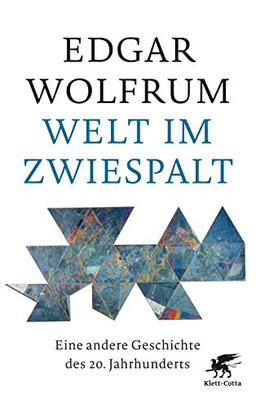 Welt im Zwiespalt: Eine andere Geschichte des 20. Jahrhunderts