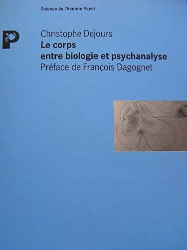 Corp entre biologie et spychanalyse (le) (Payot Sc.Hom)