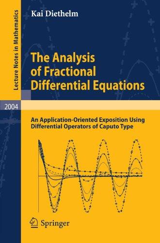 The Analysis of Fractional Differential Equations: An Application-Oriented Exposition Using Differential Operators of Caputo Type (Lecture Notes in Mathematics)